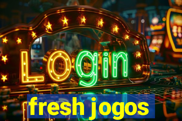 fresh jogos